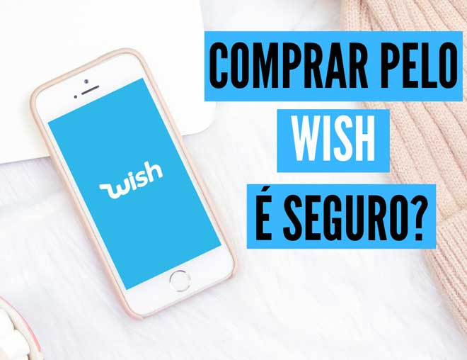 O Aplicativo Wish é confiável e seguro?