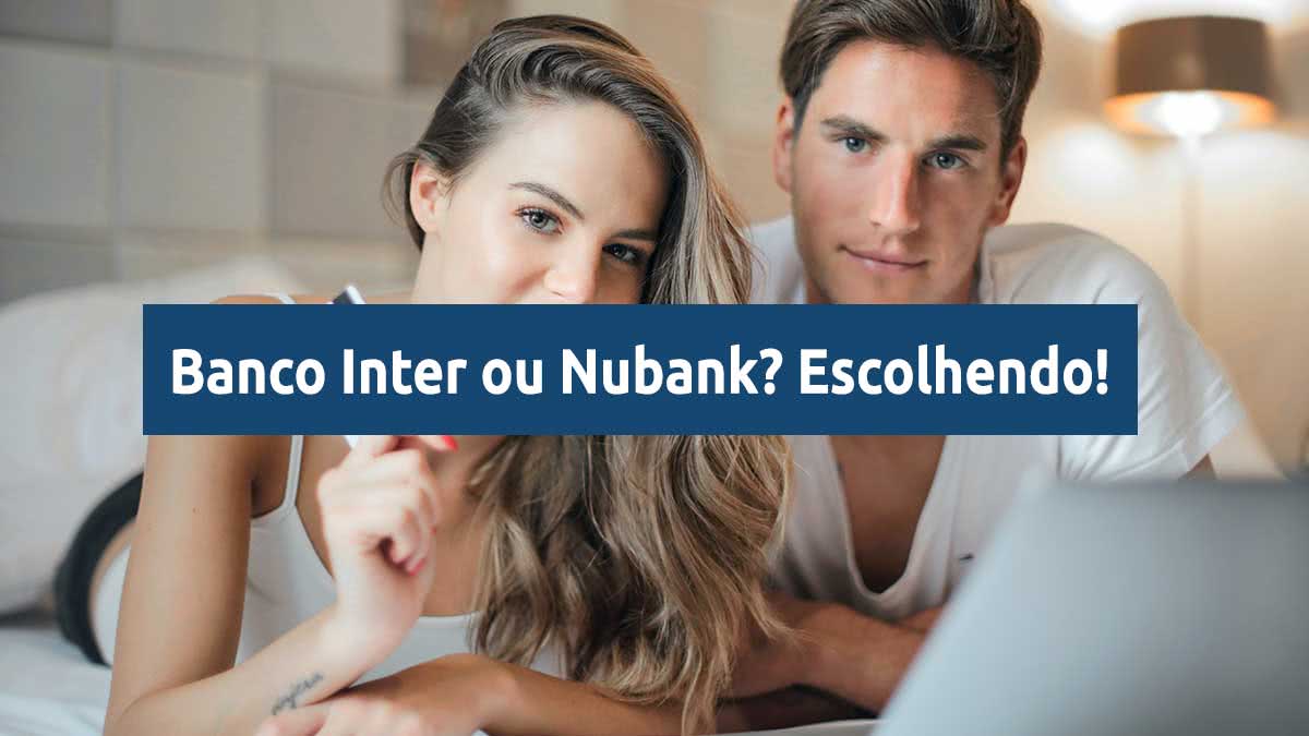 escolher banco inter ou nubank