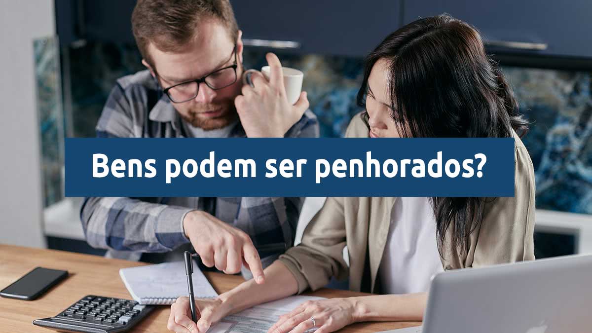bens podem ser penhorados para pagar dívidas