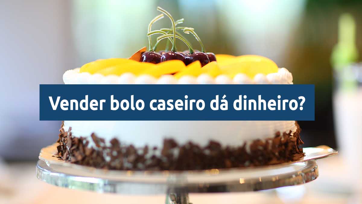 vender bolo caseiro da dinheiro