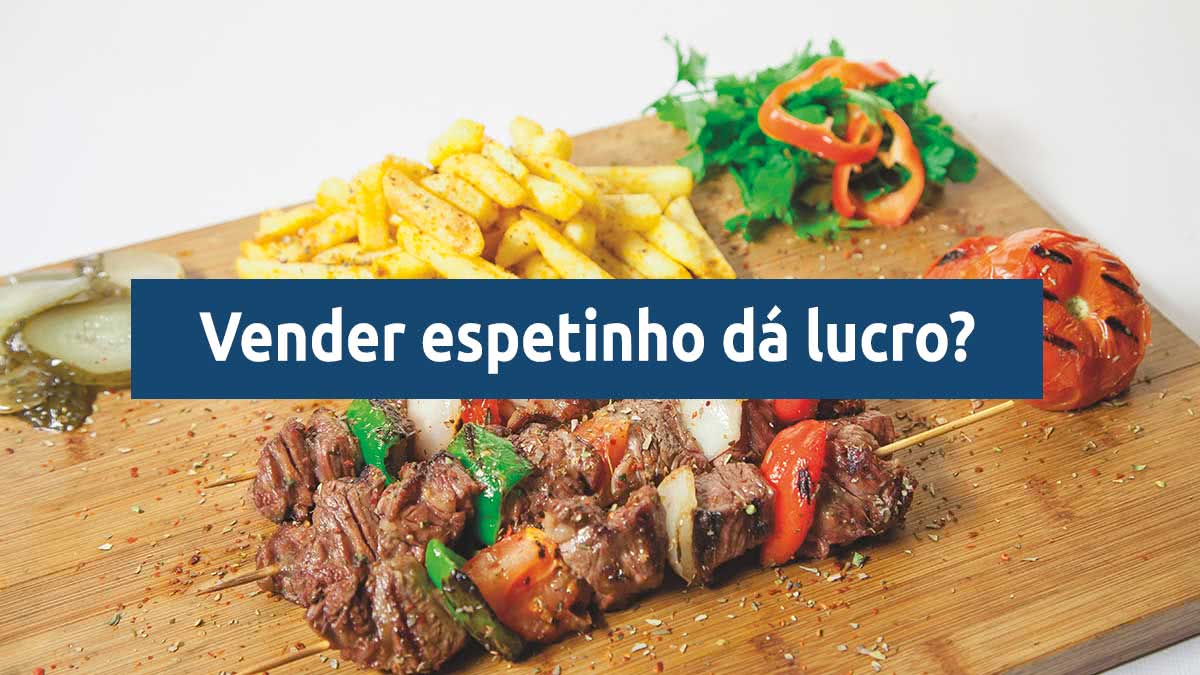 será que vender espetinho da dinheiro?